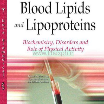 چربی خون و لیپوپروتئین: بیوشیمی، اختلالات و نقش فعالیت بدنی