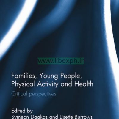خانواده، جوانان، فعالیت بدنی و سلامت: دیدگاه های انتقادی
