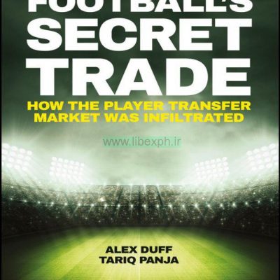 راز تجارت فوتبال: چگونه بازار نقل و انتقالات پلیر ها نفوذ کرده اند