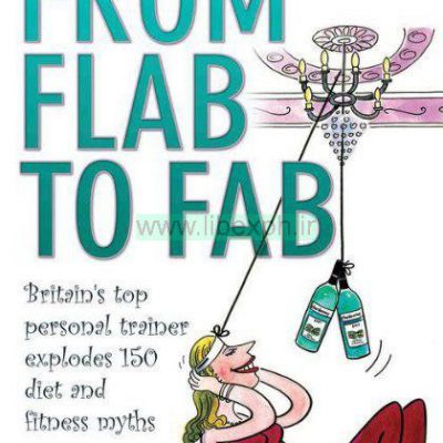 از Flab به فاب: بالا مربی شخصی انفجار بریتانیا 150 رژیم غذایی و تناسب اندام افسانه