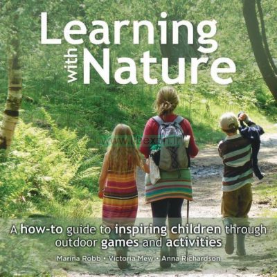یادگیری با طبیعت: چگونه برای هدایت الهام بخشیدن به کودکان از طریق بازی های فضای باز و فعالیت