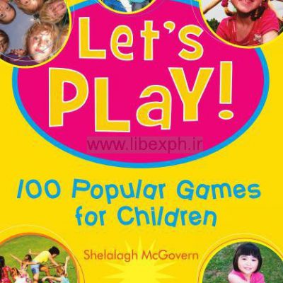 بیایید بازی: 100 بازی ها محبوب برای کودکان