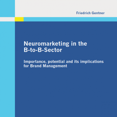 بازاریابی عصبی در BtoBSector: اهمیت، پتانسیل و پیامدهای آن برای مدیریت نام تجاری