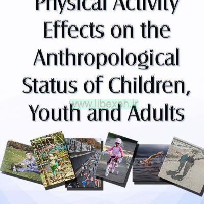 اثر فعالیت بدنی در وضعیت انسان شناختی از کودکان، جوانان و بزرگسالان