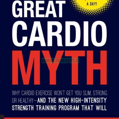 افسانه قلب بزرگ: چرا ورزش قلبی نمی خواهد شما لاغر، قوی، و یا سالم