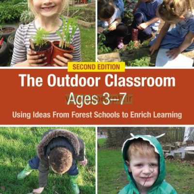 در فضای باز کلاس درس قرون 3-7: با استفاده از ایده ها از جنگل مدارس به غنی سازی یادگیری