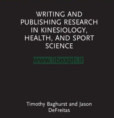 نوشتن و تحقیقاتی و انتشاراتی در حرکت شناسی، بهداشت، و علوم ورزشی